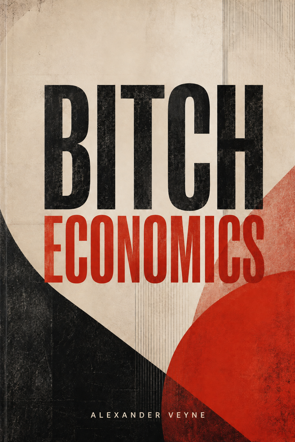 Cover of Bitch Economics by Alexander Veyne